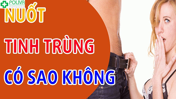 Nuốt tinh trùng có sao không là điều nhiều người lo lắng