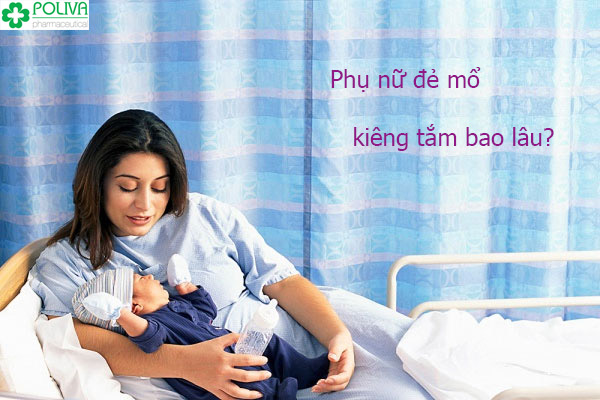 Phụ nữ đẻ mổ kiêng tắm bao lâu? 1 tháng hay 1 tuần?