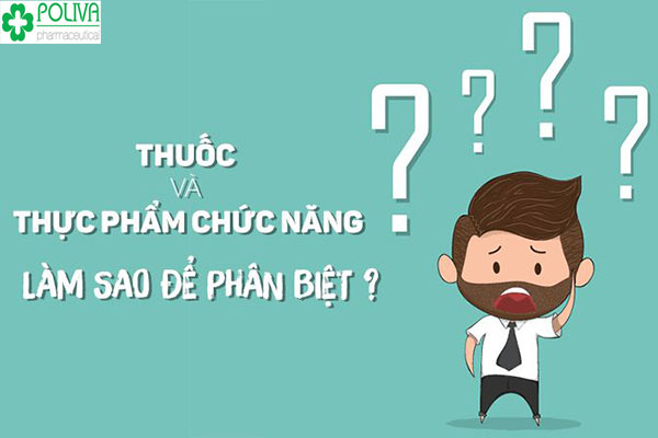 Làm sao để phân biệt thuốc và thực phẩm chức năng???