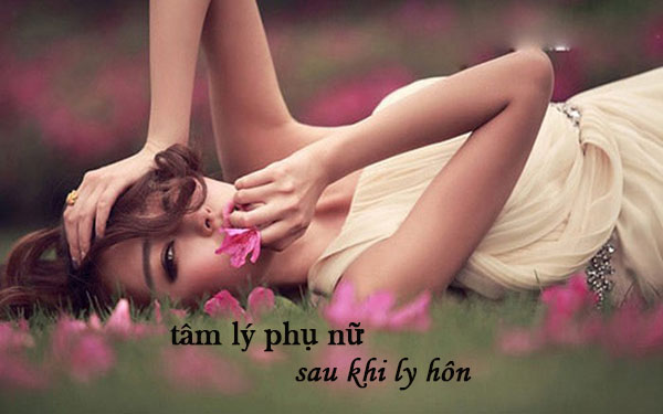 7 diễn biến tâm lý phụ nữ sau ly hôn chắc chắn phải trải qua