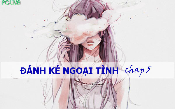 Đánh kẻ ngoại tình – Tự tử vì bị phản bội (Chap 5)