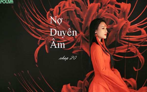 Nợ Duyên Âm – Hồn ma Ý Lan cứu tôi (Chap 20)